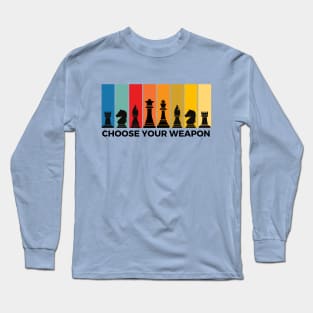 Chess: Choose Your Weapon Long Sleeve T-Shirt